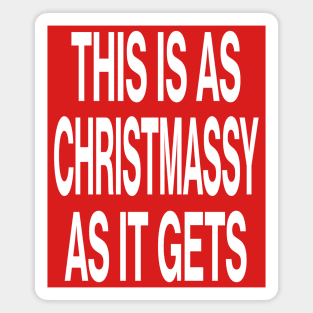 This is as Christmassy as it gets - Christmas Magnet